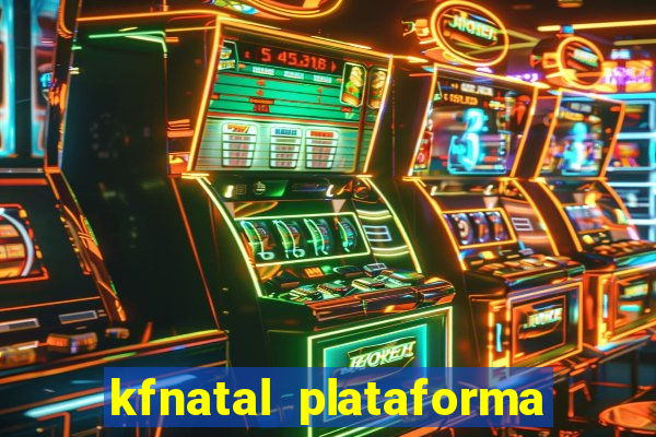 kfnatal plataforma de jogos